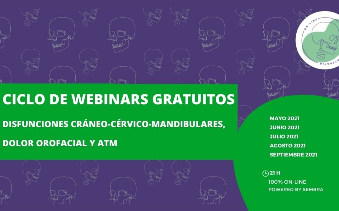 Ciclo de webinars GRATUITOS – Disfunciones cráneo-cérvico-mandibulares, Dolor Orofacial y ATM